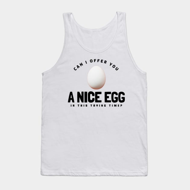 Can I offer you a nice egg in this trying time? Tank Top by Popstarbowser